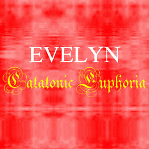 Evelyn (PL) : Catathonic Euphoria